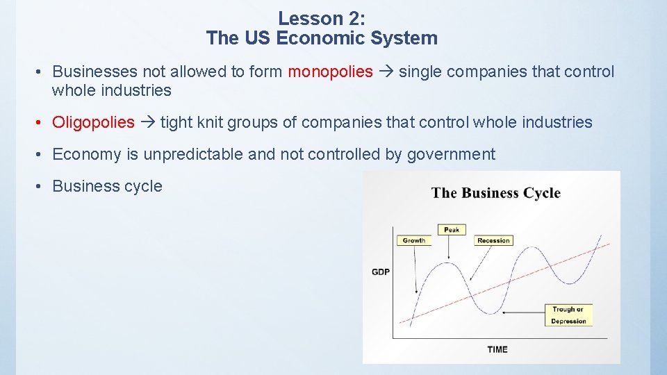 Lesson 2: The US Economic System • Businesses not allowed to form monopolies single