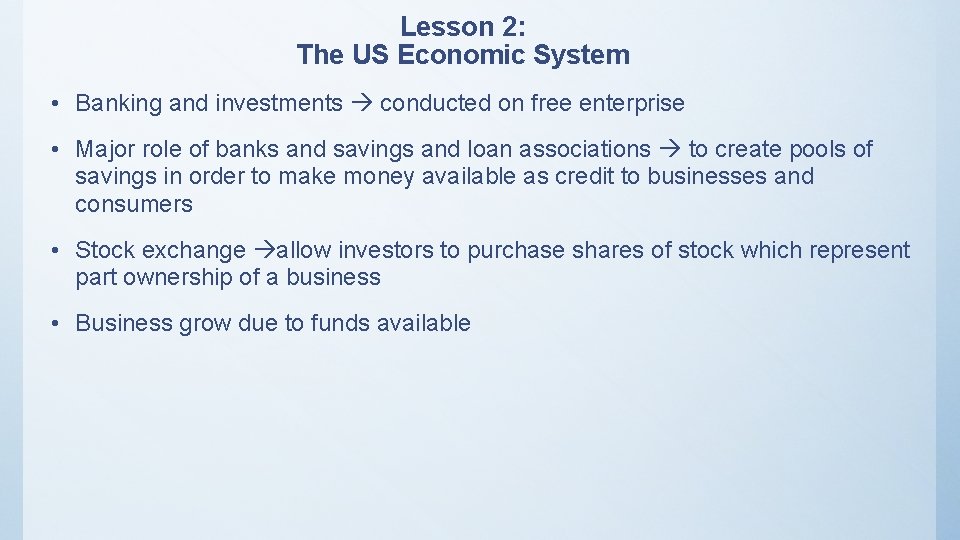 Lesson 2: The US Economic System • Banking and investments conducted on free enterprise