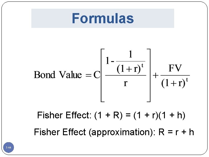 Formulas Fisher Effect: (1 + R) = (1 + r)(1 + h) Fisher Effect