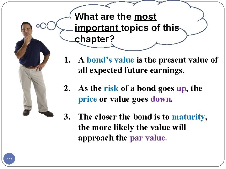 What are the most important topics of this chapter? 1. A bond’s value is