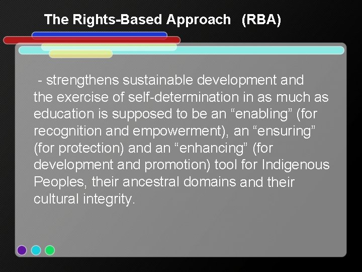 The Rights-Based Approach (RBA) - strengthens sustainable development and the exercise of self-determination in