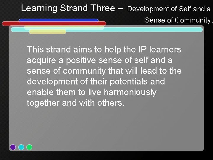 Learning Strand Three – Development of Self and a Sense of Community. This strand