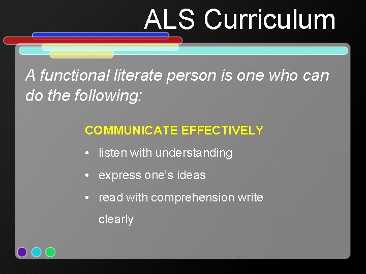 ALS Curriculum A functional literate person is one who can do the following: COMMUNICATE