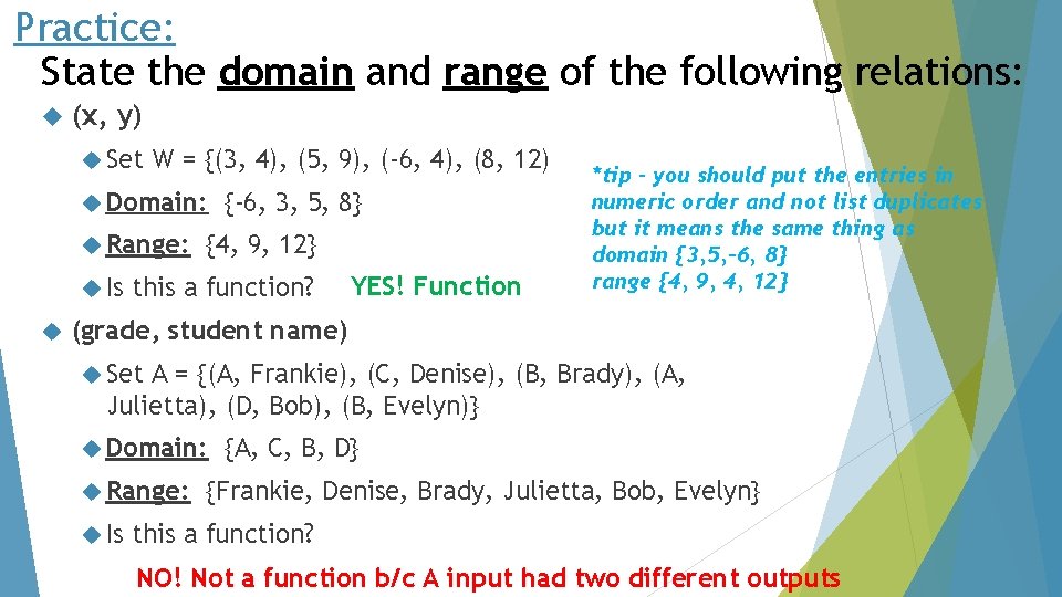 Practice: State the domain and range of the following relations: (x, y) Set W