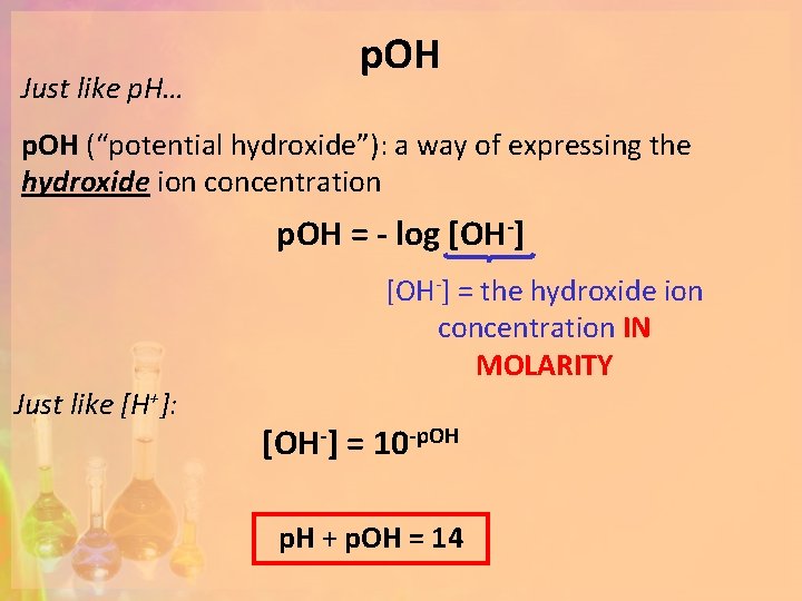 Just like p. H… p. OH (“potential hydroxide”): a way of expressing the hydroxide