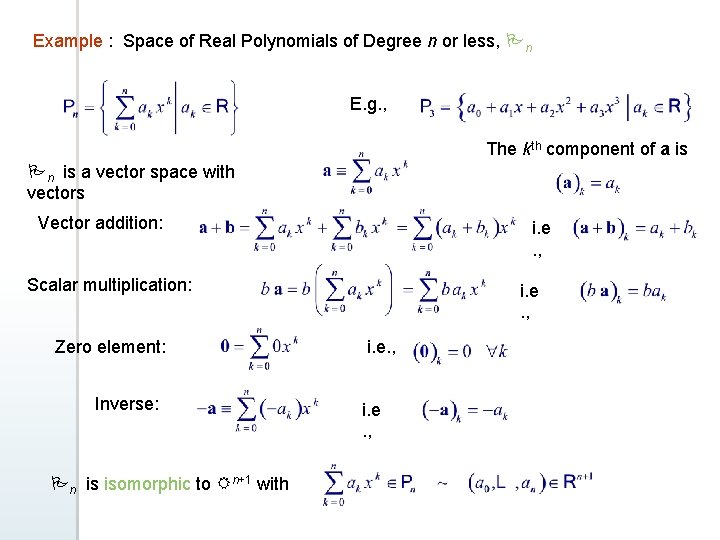 Example : Space of Real Polynomials of Degree n or less, Pn E. g. Example : Space of Real Polynomials of Degree n or less, Pn E. g.