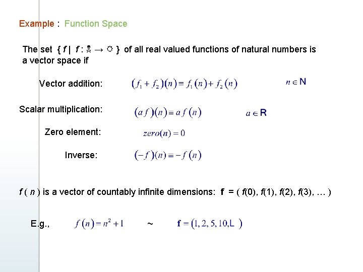Example : Function Space The set { f | f : N → R Example : Function Space The set { f | f : N → R