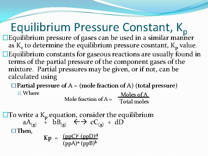 Equilibrium Pressure Constant, Kp �Equilibrium pressure of gases can be used in a similar