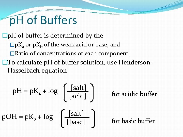 p. H of Buffers �p. H of buffer is determined by the �p. Ka
