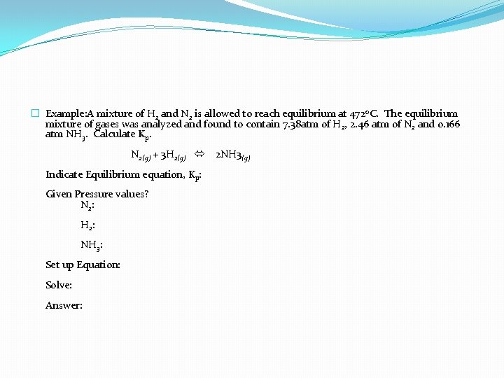 � Example: A mixture of H 2 and N 2 is allowed to reach
