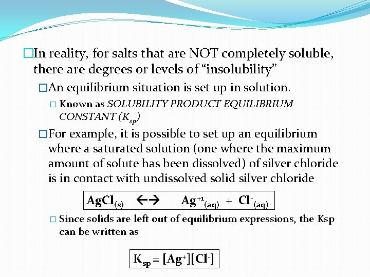 �In reality, for salts that are NOT completely soluble, there are degrees or levels