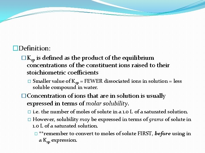 �Definition: �Ksp is defined as the product of the equilibrium concentrations of the constituent