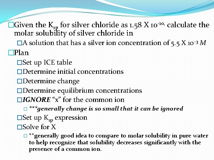 �Given the Ksp for silver chloride as 1. 58 X 10 -10, calculate the
