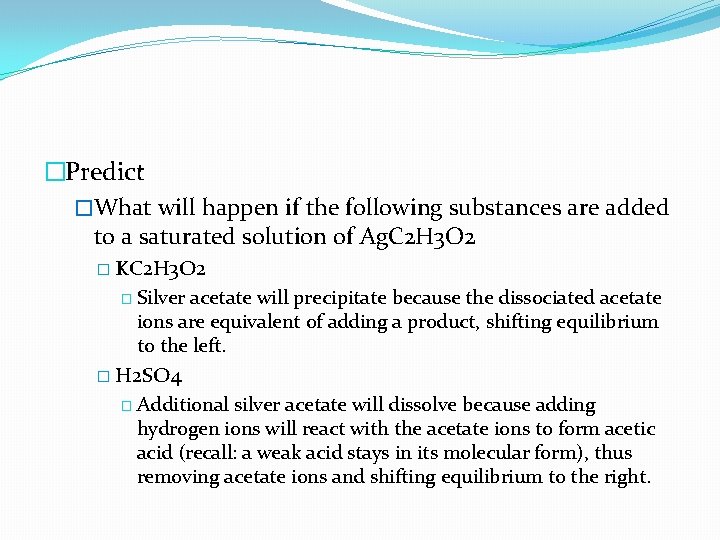 �Predict �What will happen if the following substances are added to a saturated solution