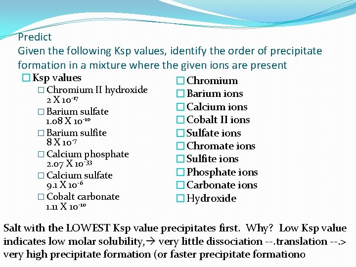 Predict Given the following Ksp values, identify the order of precipitate formation in a