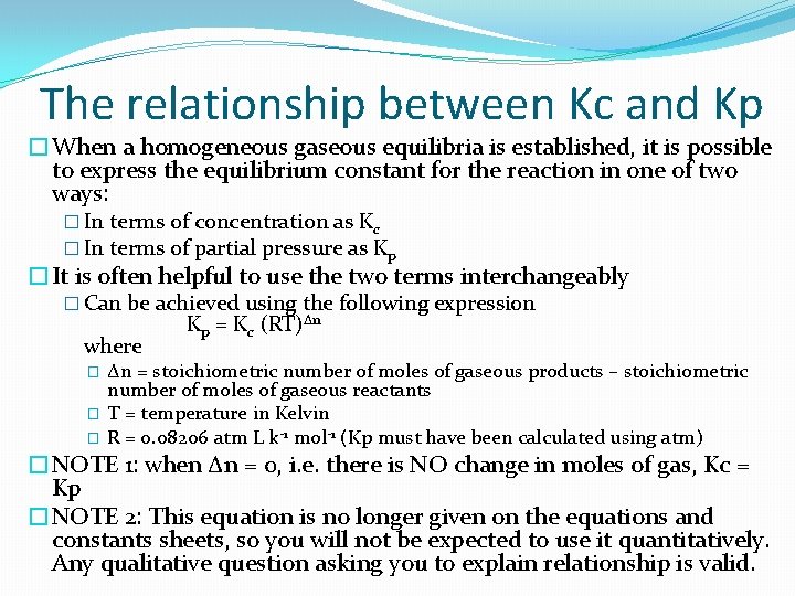 The relationship between Kc and Kp �When a homogeneous gaseous equilibria is established, it