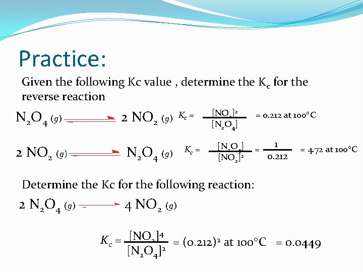 Practice: Given the following Kc value , determine the Kc for the reverse reaction