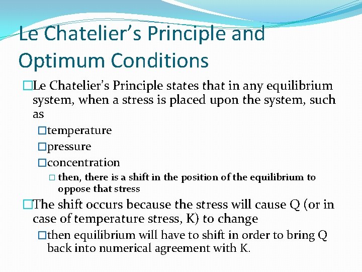 Le Chatelier’s Principle and Optimum Conditions �Le Chatelier’s Principle states that in any equilibrium