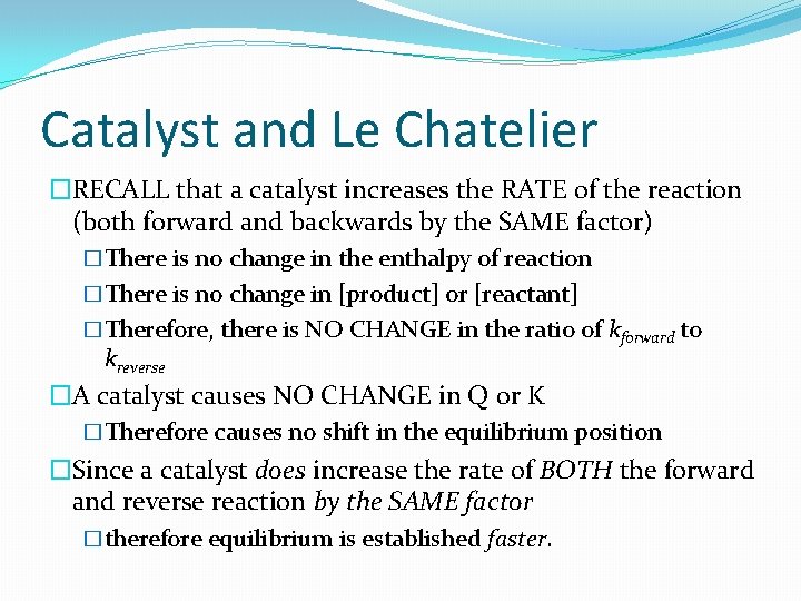 Catalyst and Le Chatelier �RECALL that a catalyst increases the RATE of the reaction