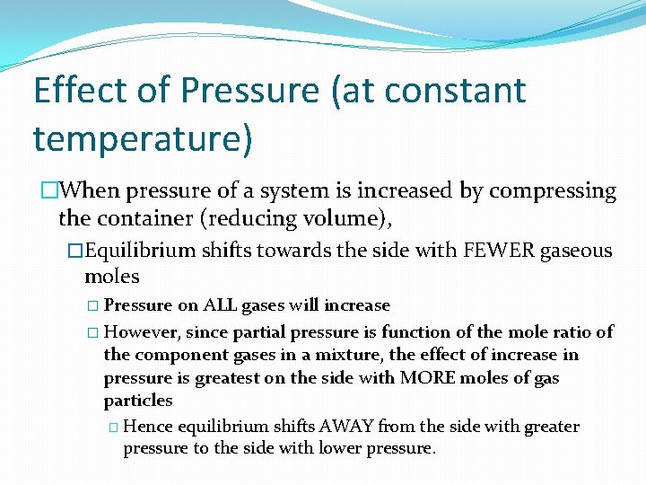 Effect of Pressure (at constant temperature) �When pressure of a system is increased by