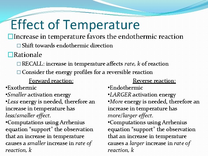 Effect of Temperature �Increase in temperature favors the endothermic reaction � Shift towards endothermic