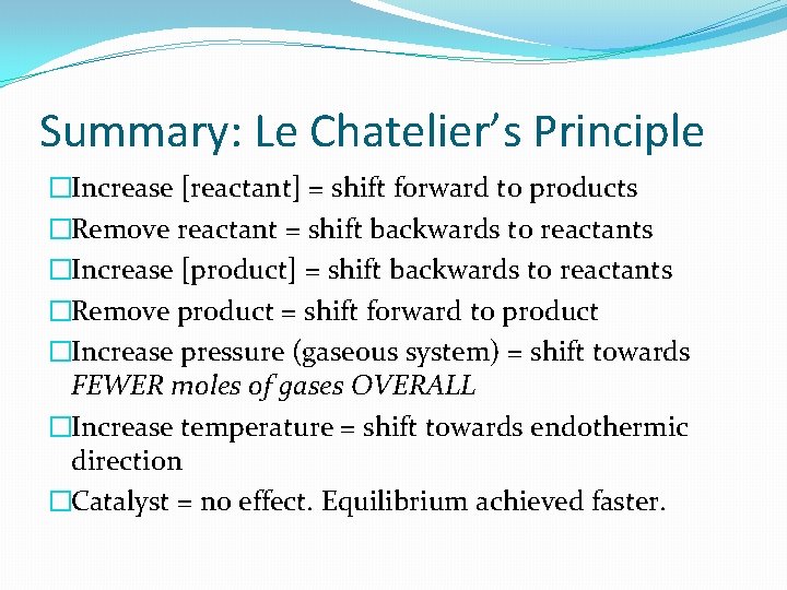 Summary: Le Chatelier’s Principle �Increase [reactant] = shift forward to products �Remove reactant =