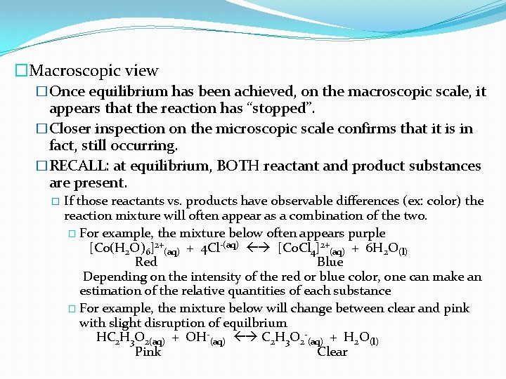 �Macroscopic view �Once equilibrium has been achieved, on the macroscopic scale, it appears that