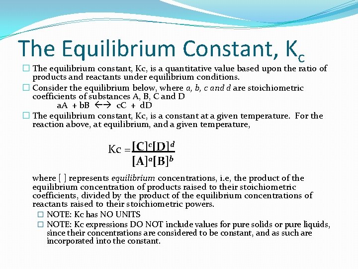 The Equilibrium Constant, Kc � The equilibrium constant, Kc, is a quantitative value based