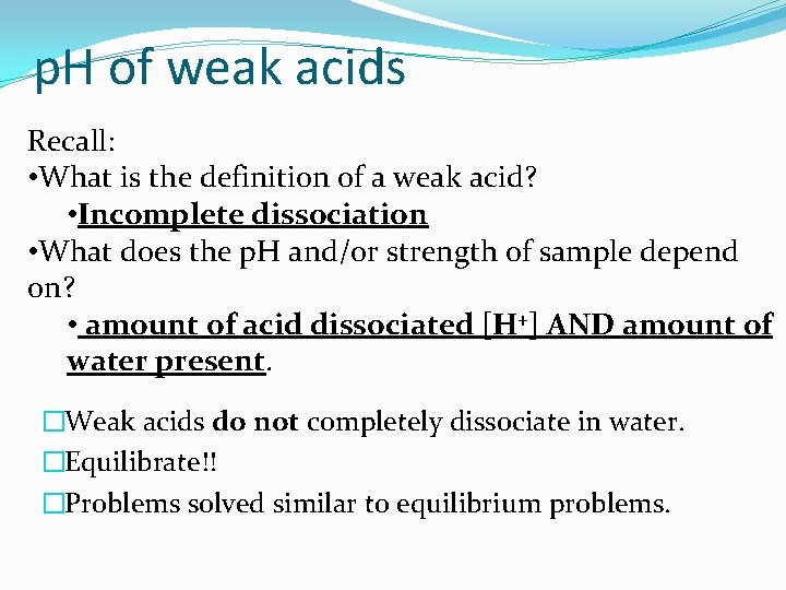 p. H of weak acids Recall: • What is the definition of a weak