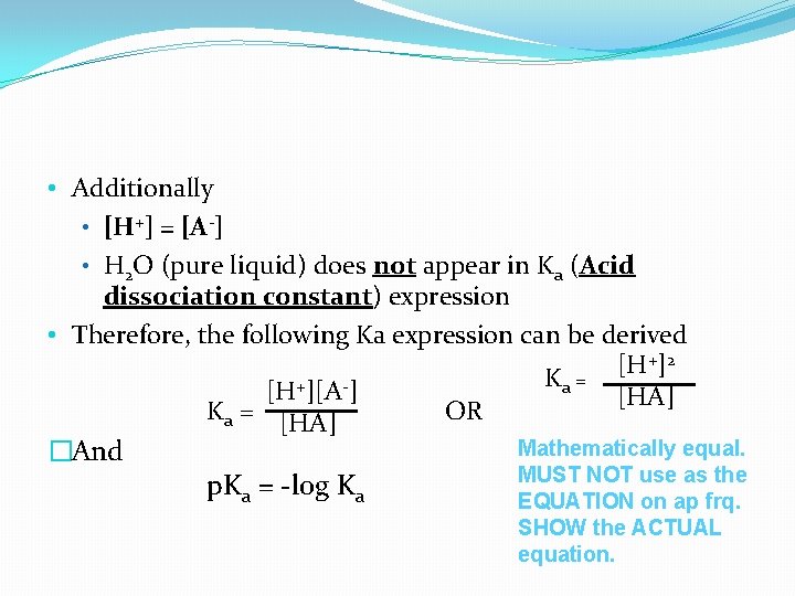  • Additionally • [H+] = [A-] • H 2 O (pure liquid) does