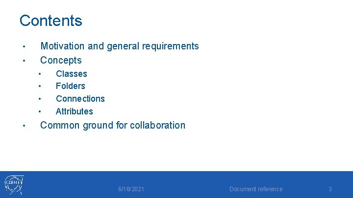 Contents • • Motivation and general requirements Concepts • • • Classes Folders Connections