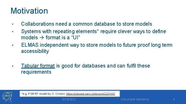 Motivation • • Collaborations need a common database to store models Systems with repeating