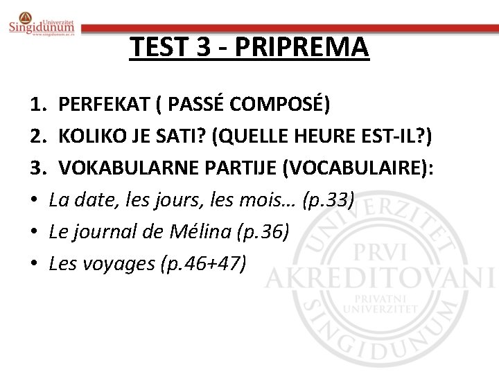 TEST 3 - PRIPREMA 1. PERFEKAT ( PASSÉ COMPOSÉ) 2. KOLIKO JE SATI? (QUELLE