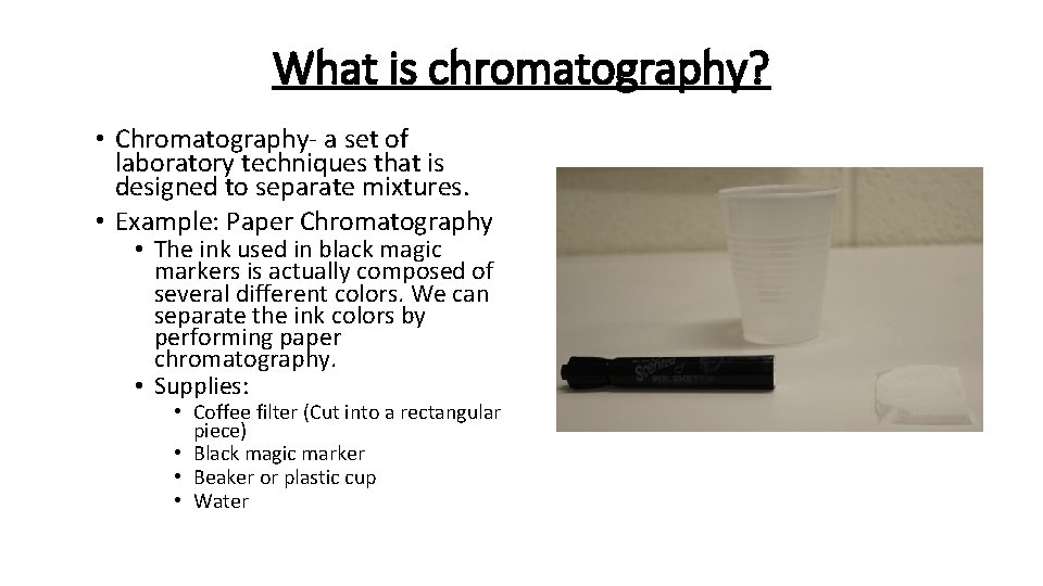 What is chromatography? • Chromatography- a set of laboratory techniques that is designed to