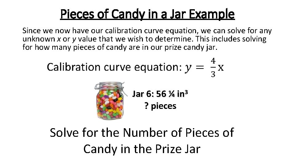 Pieces of Candy in a Jar Example Since we now have our calibration curve