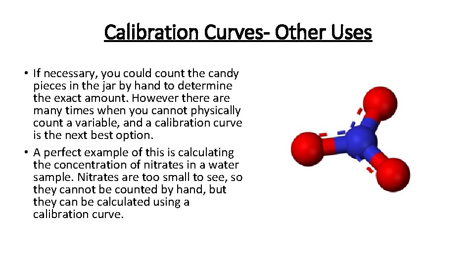 Calibration Curves- Other Uses • If necessary, you could count the candy pieces in