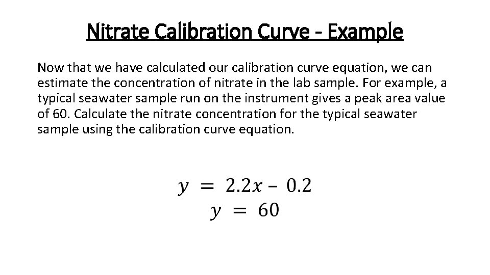 Nitrate Calibration Curve - Example Now that we have calculated our calibration curve equation,