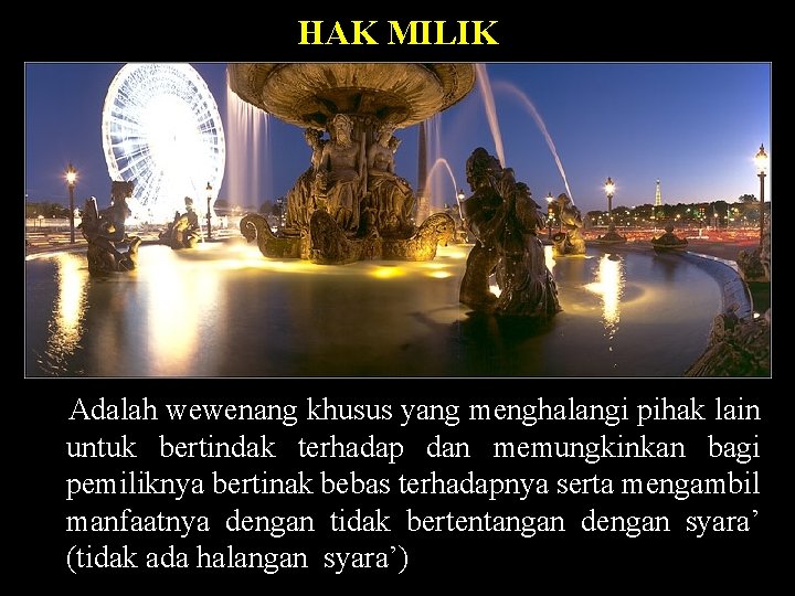 HAK MILIK Adalah wewenang khusus yang menghalangi pihak lain untuk bertindak terhadap dan memungkinkan