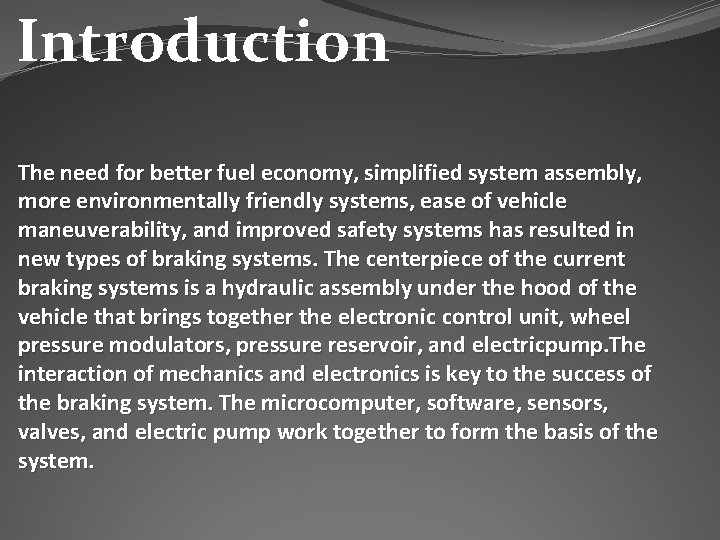 Introduction The need for better fuel economy, simplified system assembly, more environmentally friendly systems, Introduction The need for better fuel economy, simplified system assembly, more environmentally friendly systems,