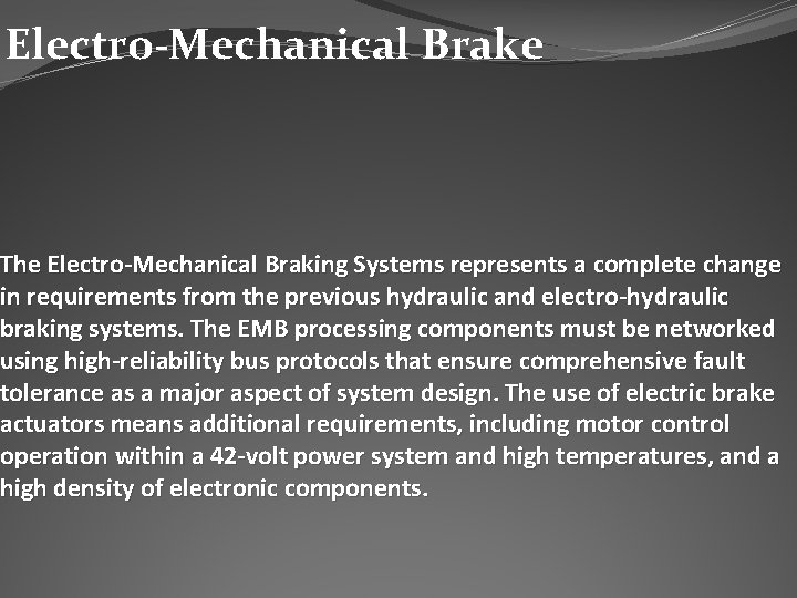 Electro-Mechanical Brake The Electro-Mechanical Braking Systems represents a complete change in requirements from the Electro-Mechanical Brake The Electro-Mechanical Braking Systems represents a complete change in requirements from the