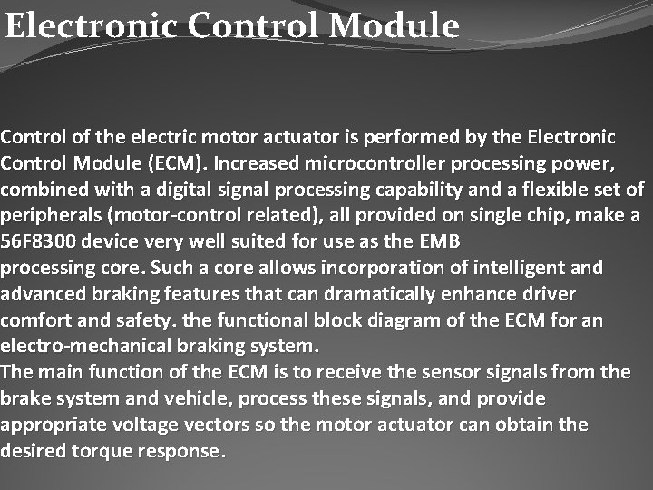 Electronic Control Module Control of the electric motor actuator is performed by the Electronic Electronic Control Module Control of the electric motor actuator is performed by the Electronic