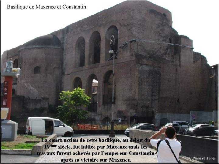 La construction de cette basilique, au début du IVème siècle, fut initiée par Maxence