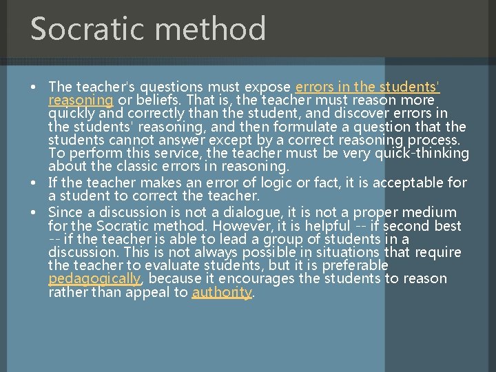 Socratic method • The teacher's questions must expose errors in the students' reasoning or