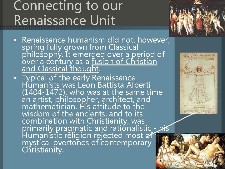 Connecting to our Renaissance Unit • Renaissance humanism did not, however, spring fully grown
