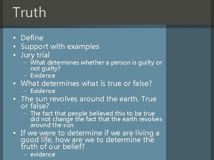 Truth • Define • Support with examples • Jury trial – What determines whether