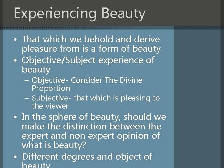 Experiencing Beauty • That which we behold and derive pleasure from is a form