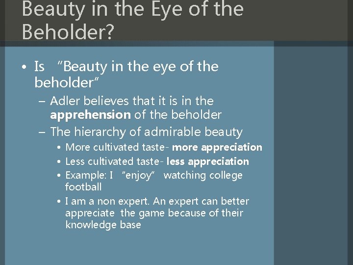 Beauty in the Eye of the Beholder? • Is “Beauty in the eye of