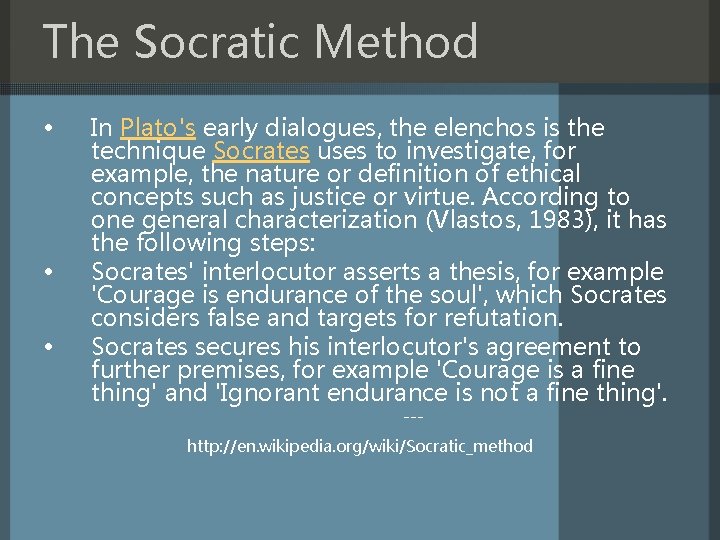 The Socratic Method • • • In Plato's early dialogues, the elenchos is the