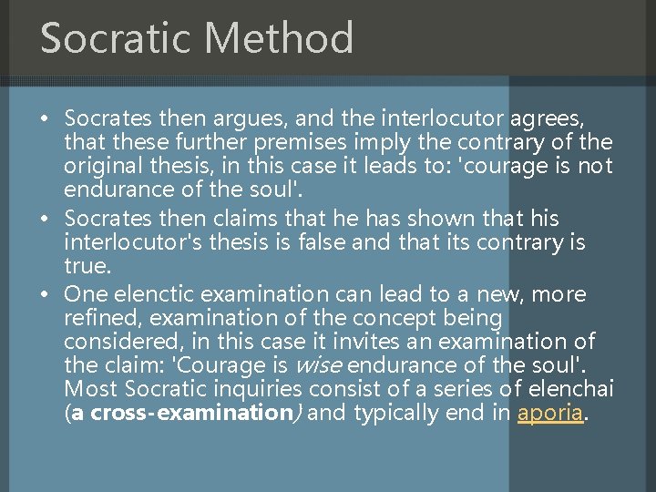 Socratic Method • Socrates then argues, and the interlocutor agrees, that these further premises