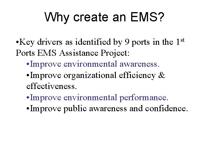 Why create an EMS? • Key drivers as identified by 9 ports in the